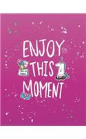 Enjoy this moment: Enjoy this moment on pink cover and Lined pages, Extra large (8.5 x 11) inches, 110 pages, White paper(5 Enjoy This Moment on Pink Notebook)