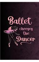 Ballet Chooses the Dancer: 6 X 9 Dot Grid Notebook - 120 Pages - Life Planner