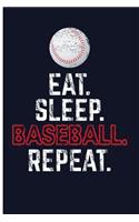 Eat. Sleep. Baseball. Repeat.: Baseball Composition Notebook Baseball Journal Notebook - Blank Lined Journal Planner