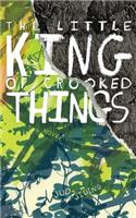 The Little King of Crooked Things