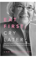 Eat First, Cry Later
