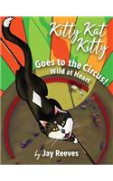 Kitty Kat Kitty Goes to the Circus