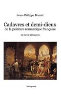 Cadavres et demi-dieux de la peinture romantique française