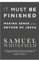 It Must Be Finished: Making Sense of the Return of Jesus