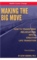 Making The Big Move - 3rd Edition: How To Transform Relocation Into A Creative Life Transition