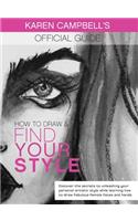 How to Draw and Find Your Style!: Discover the secrets to unleashing your personal artistic style while learning how to draw fabulous female faces and hands.