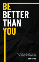 Be Better Than You