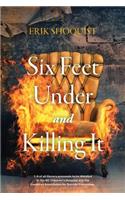 Six Feet Under and Killing It