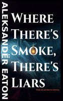 Where There's Smoke, There's Liars