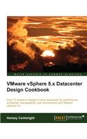 Vmware Vsphere 5.X Datacenter Design Cookbook
