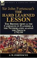 Sir John Fortescue's The Hard Learned Lesson: the British Army & the Campaigns in Flanders & the Netherlands against the French 1792-99