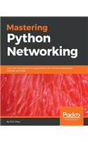 Mastering Python Networking: Your one stop solution to using Python for network automation, DevOps, and SDN