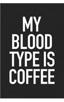 My Blood Type Is Coffee