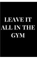 Leave It All in the Gym: (Journals)