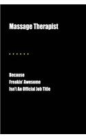 Massage Therapist Because Freakin' Awesome Isn't an Official Job Title: Blank Lined Journal