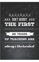 Don't Worry the First 20 Years of Teaching Are Always the Hardest: Funny Novelty Teachers Gag Daily Agenda To-Do List, Fitness Workout and Meal Planner, Journal, Meal Journal & Wellness Planner