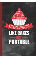 Cupcakes Like Cakes But Portable: Personal Cookbook and Blank Baking Recipe Journal to Write in for Women