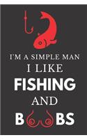 I'm a Simple Man I Like Fishing and Boobs