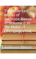 The Collected Works of Ambrose Bierce - Volume 2: In the Midst of Life: Large Print