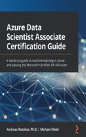Azure Data Scientist Associate Certification Guide