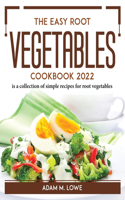 The Easy Root Vegetables Cookbook 2022