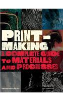 Printmaking: Complete Guide to Materials and Processes
