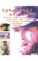 Spaghetti Westerns: Cowboys and Europeans from Karl May to Sergio Leone(Cinema and Society)