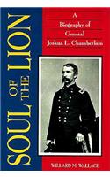 Soul of the Lion: a Biography of General Joshua L. Chamberlain
