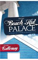 From Beach Hut to Palace
