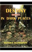 Destiny Hidden in Dark Places