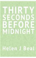Thirty Seconds Before Midnight