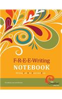 F-R-E-E-Writing Notebook: A Go Creative! Tool