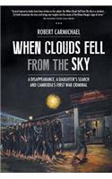 When Clouds Fell from the Sky: A Disappearance, a Daughter's Search and Cambodia's First War Criminal
