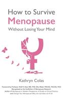 How to Survive Menopause Without Losing Your Mind
