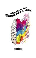 Cure for Consciousness