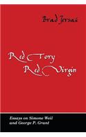 Red Tory, Red Virgin: Essays on Simone Weil and George P. Grant