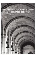 Ambiguous Bliss of Being Blind