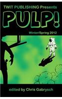 Twit Publishing Presents: PULP!: Winter/Spring 2012