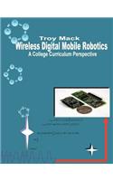 Wireless Digital Mobile Robotics - A College Curriculum Perspective