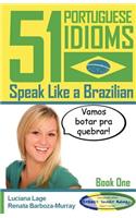 51 Portuguese Idioms - Speak Like a Brazilian - Book 1