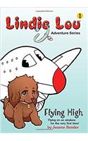 Flying High: Flying on an Airplane for the Very First Time (Lindie Lou Adventure)