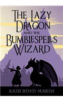 The Lazy Dragon and the Bumblespells Wizard