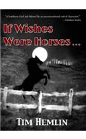 If Wishes Were Horses...