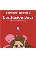 Octaviaisms Confusion Says