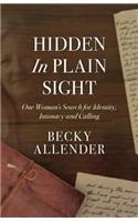 Hidden In Plain Sight: One Woman's Search for Identity, Intimacy and Calling