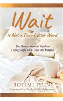Wait is Not a Four-Letter Word