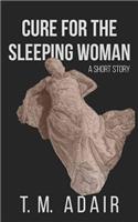 Cure for the Sleeping Woman