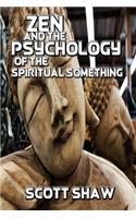 Zen and the Psychology of the Spiritual Something