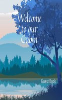 Welcome to our Cabin Guest Book