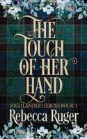 Touch of Her Hand (Highlander Heroes Book 1)